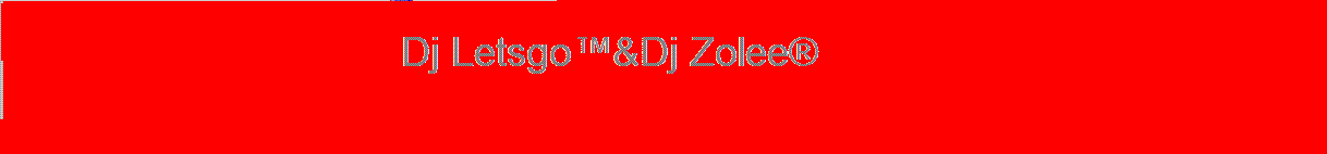 dv:DJ Letsgo™&DJ Zolee® oldaln.J tltgetst.